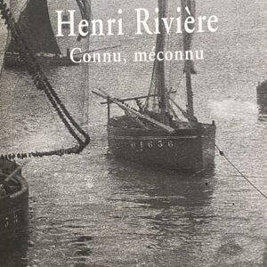 Henri Rivière Connu, Méconnu, Spiralinthe, 2004 ( port compris)