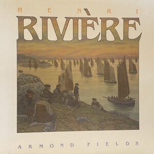 Henri Rivière par Armond Fields, Hubschmid et Bouret, 1985 ( port compris )